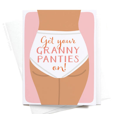 Get Your Granny Panties On! Greeting Card