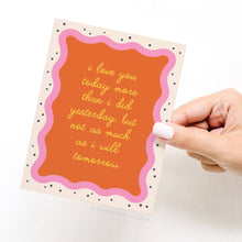 Load image into Gallery viewer, I Love You Today Greeting Card